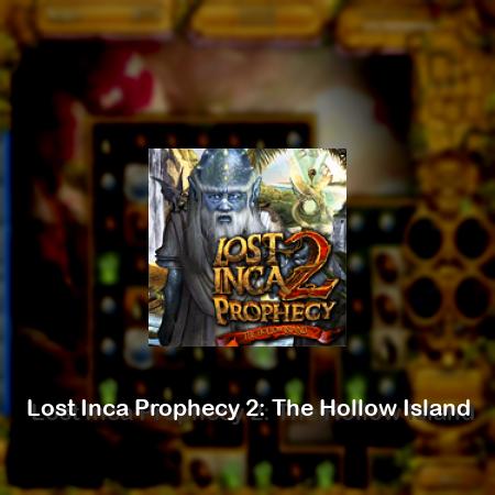 Lost Inca Prophecy 2: The Hollow Island