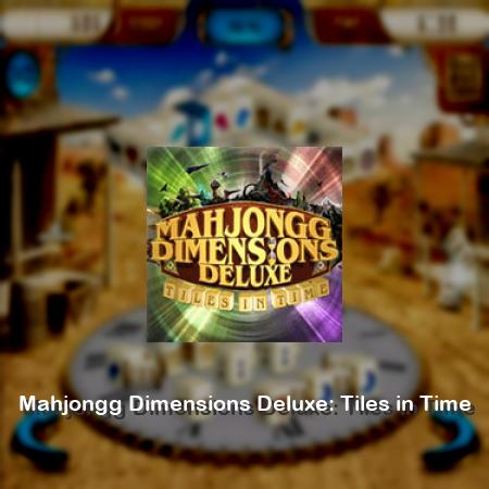 Mahjongg Dimensions Deluxe: Tiles in Time