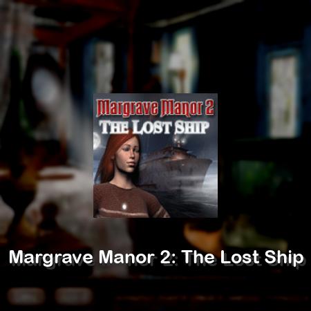 Margrave Manor 2: The Lost Ship