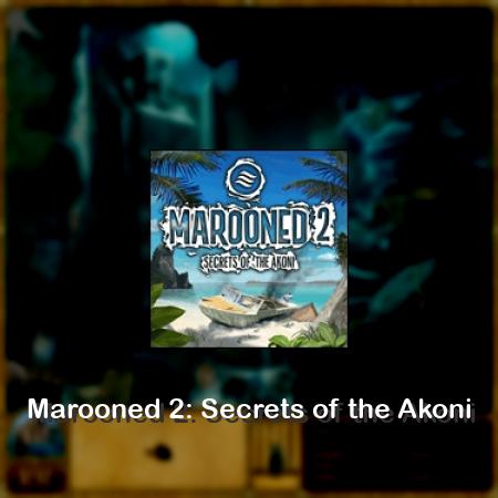 Marooned 2: Secrets of the Akoni