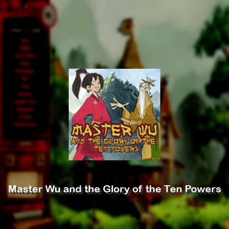Master Wu and the Glory of the Ten Powers