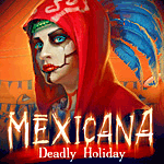 Mexicana: Deadly Holiday