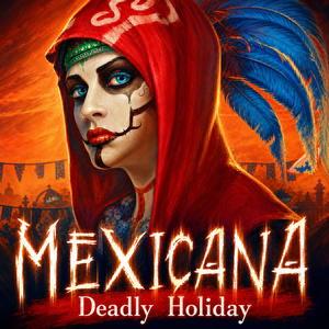 Mexicana: Deadly Holiday