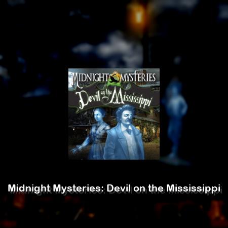 Midnight Mysteries: Devil on the Mississippi