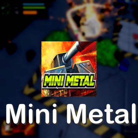 Mini Metal