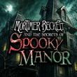 Mortimer Beckett and the Secrets of Spooky Manor
