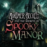 Mortimer Beckett and the Secrets of Spooky Manor