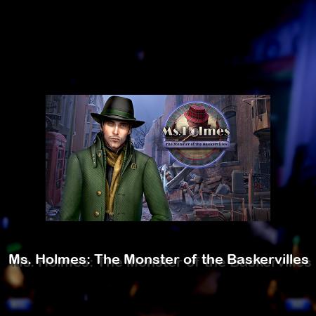 Ms. Holmes: The Monster of the Baskervilles