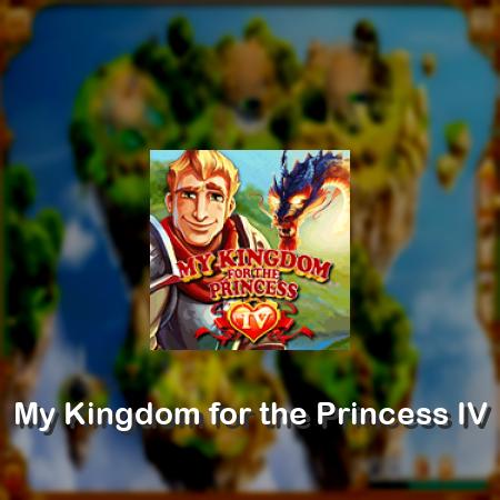 My Kingdom for the Princess IV