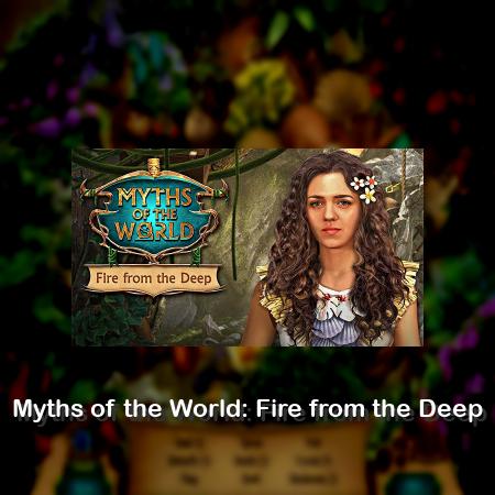 Myths of the World: Fire from the Deep