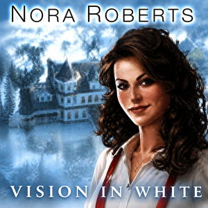 Nora Roberts: Vision in White