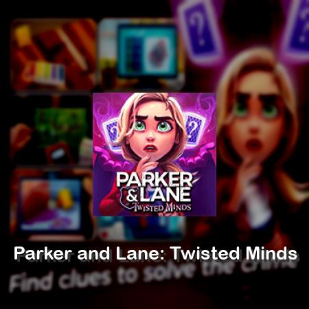 Parker and Lane: Twisted Minds