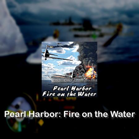 Pearl Harbor: Fire on the Water
