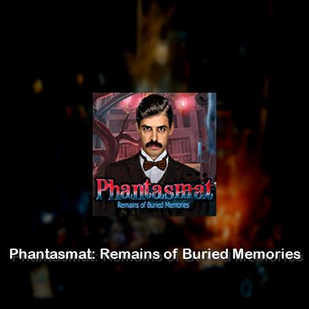 Phantasmat: Remains of Buried Memories