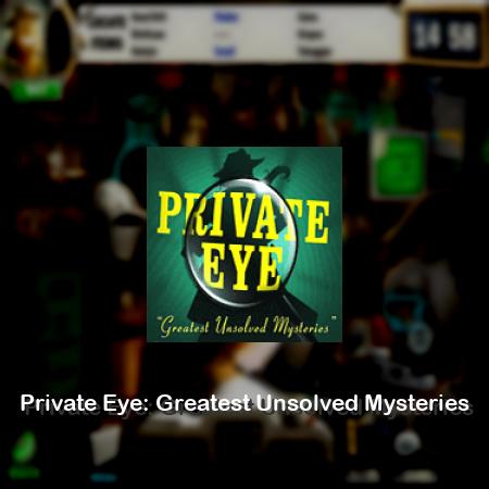 Private Eye: Greatest Unsolved Mysteries