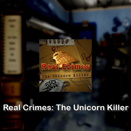 Real Crimes: The Unicorn Killer