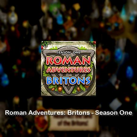 Roman Adventures: Britons - Season One