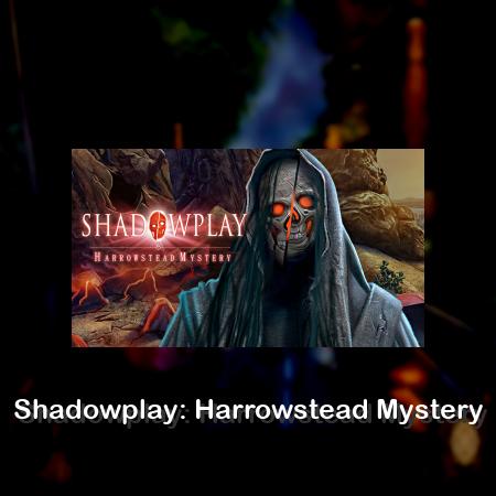 Shadowplay: Harrowstead Mystery