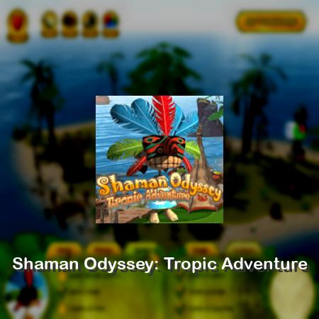 Shaman Odyssey: Tropic Adventure