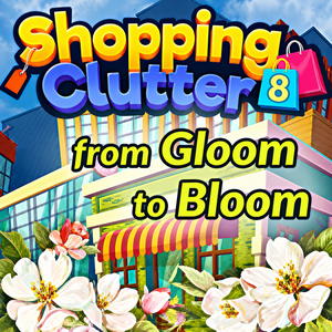 Shopping Clutter 8: From Gloom to Bloom