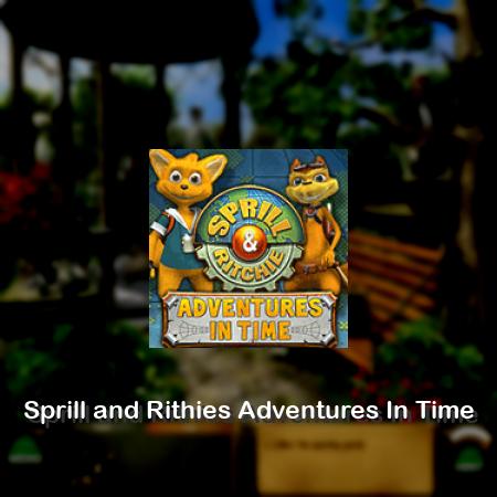 Sprill and Rithies: Adventures In Time