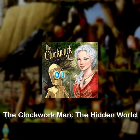 The Clockwork Man: The Hidden World