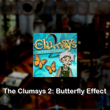 The Clumsys 2: Butterfly Effect