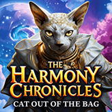 The Harmony Chronicles: Cat Out of the Bag