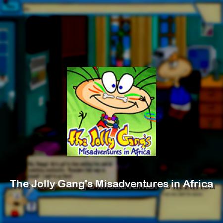 The Jolly Gang's Misadventures in Africa