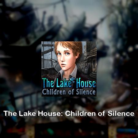 The Lake House: Children of Silence