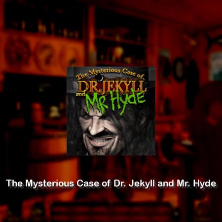 The Mysterious Case of Dr. Jekyll and Mr. Hyde