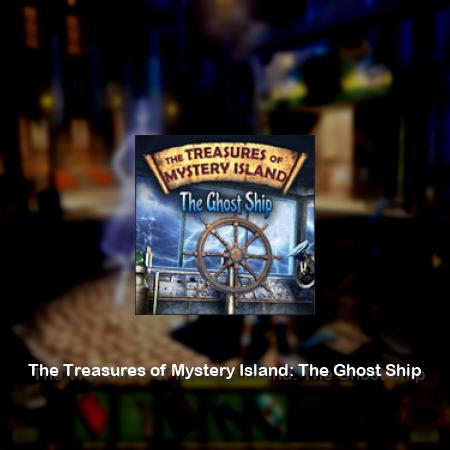 The Treasures of Mystery Island: The Ghost Ship