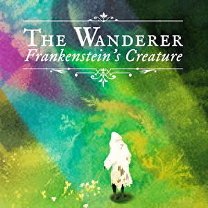 The Wanderer: Frankenstein's Creature