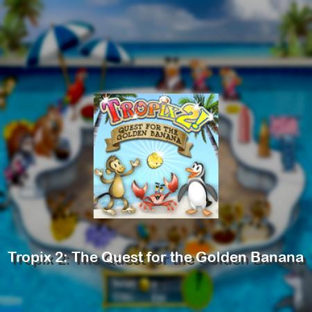Tropix 2: The Quest for the Golden Banana