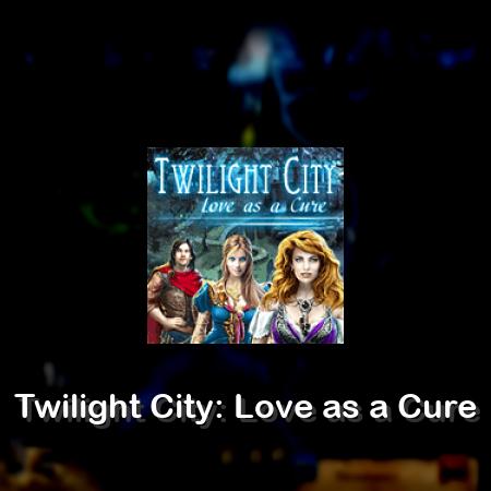 Twilight City: Love as a Cure