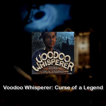 Voodoo Whisperer: Curse of a Legend