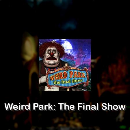 Weird Park: The Final Show